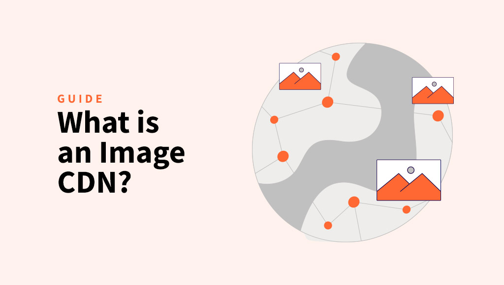 What is an Image CDN? Guide to Faster Image Loading image cdn