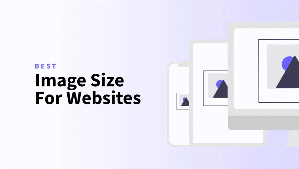 Best Image Size for Websites: Dimensions, Ratio, Weight best image sizes for websites