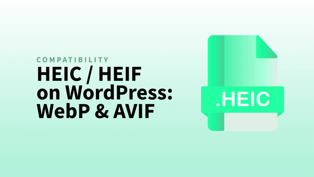 HEIC/HEIF on WordPress: An End-to-End Workflow from iPhone Upload to WebP/AVIF HEIC HEIF on WordPress