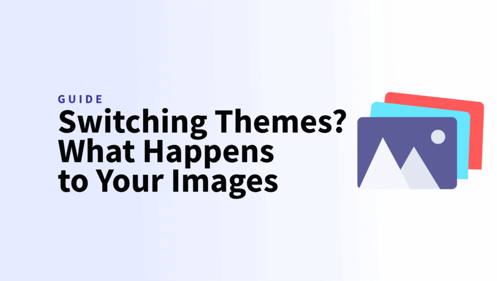 What Happens to Your Images When You Switch WordPress Themes