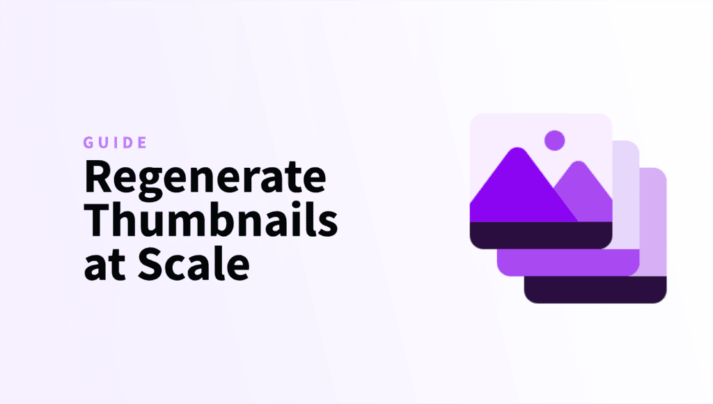 Regenerate Thumbnails at Scale