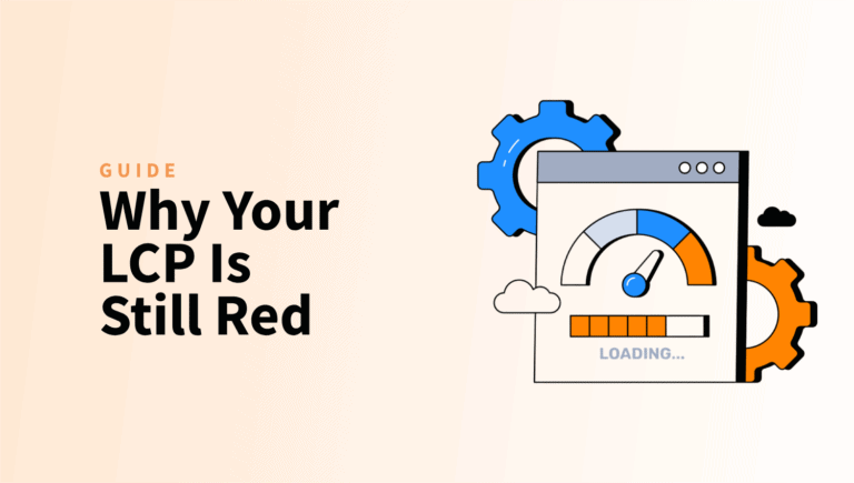 Why Your LCP Is Still Red