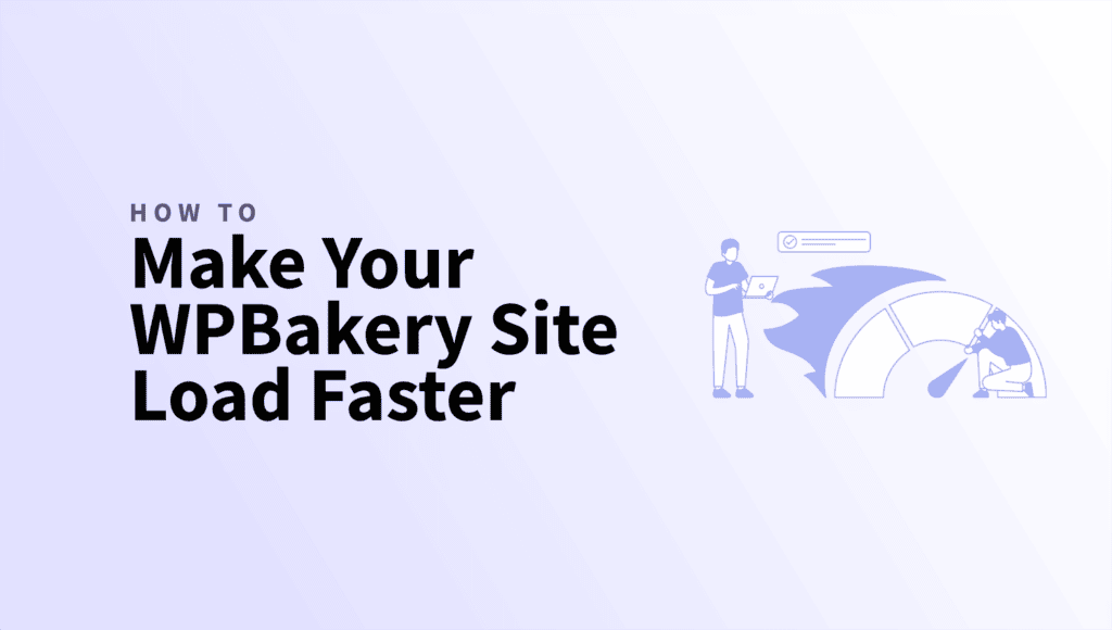 How to Speed Up a WPBakery Site Without Rebuilding It How to Speed Up a WPBakery Site Without Rebuilding It