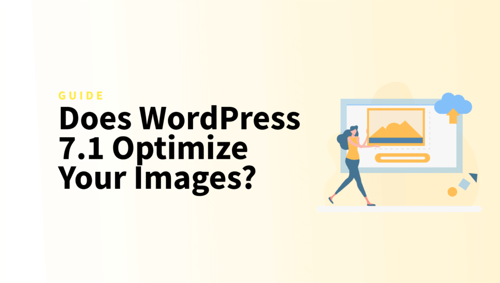 Does WordPress 7.1 Optimize Your Images